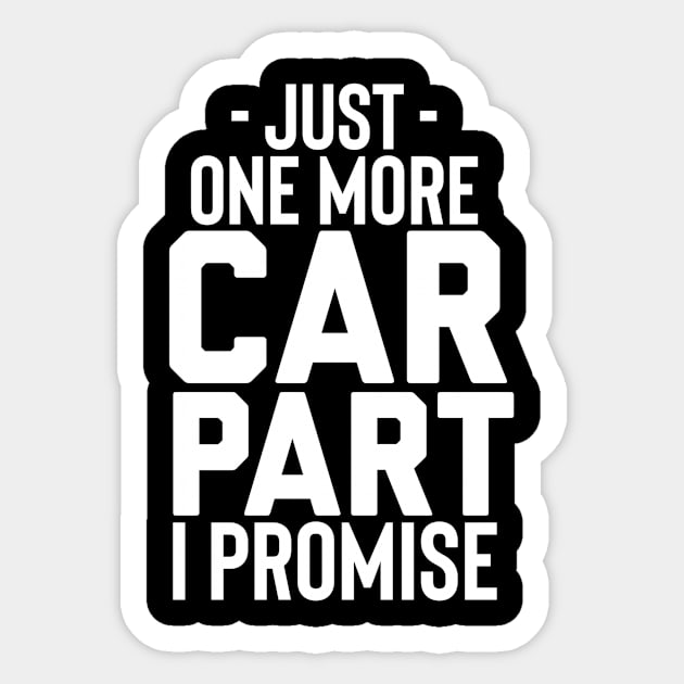 Just one more car part I promise Sticker by Sloop